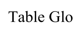 TABLE GLO trademark