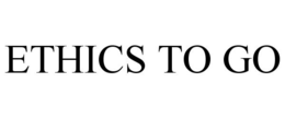 ETHICS TO GO trademark