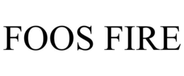 FOOS FIRE trademark