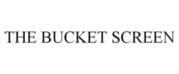 THE BUCKET SCREEN trademark
