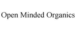 OPEN MINDED ORGANICS trademark