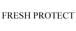 FRESH PROTECT trademark