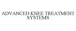 ADVANCED KNEE TREATMENT SYSTEMS trademark