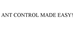 ANT CONTROL MADE EASY! trademark