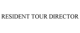 RESIDENT TOUR DIRECTOR trademark