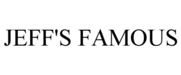 JEFF'S FAMOUS trademark