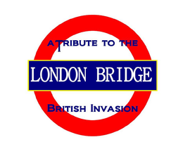 LONDON BRIDGE A TRIBUTE TO THE BRITISH INVASION trademark