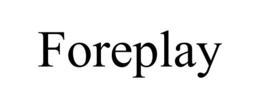 FOREPLAY trademark