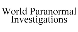 WORLD PARANORMAL INVESTIGATIONS trademark