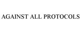 AGAINST ALL PROTOCOLS trademark