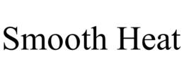 SMOOTH HEAT trademark