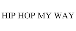 HIP HOP MY WAY trademark