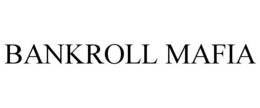 BANKROLL MAFIA trademark
