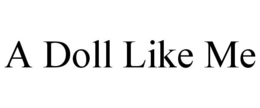 A DOLL LIKE ME trademark