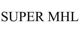 SUPER MHL trademark