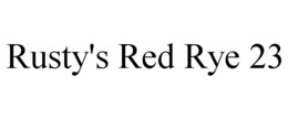 RUSTY'S RED RYE 23 trademark