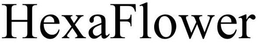 HEXAFLOWER trademark