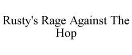 RUSTY'S RAGE AGAINST THE HOP trademark