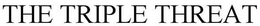 THE TRIPLE THREAT trademark