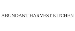 ABUNDANT HARVEST KITCHEN trademark