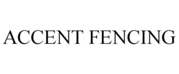 ACCENT FENCING trademark