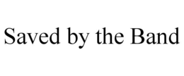 SAVED BY THE BAND trademark