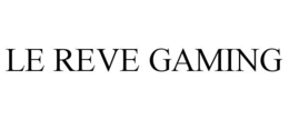 LE REVE GAMING trademark