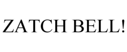 ZATCH BELL! trademark