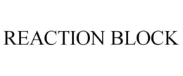 REACTION BLOCK trademark
