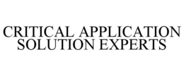 CRITICAL APPLICATION SOLUTION EXPERTS trademark
