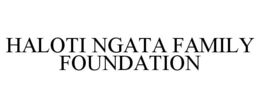 HALOTI NGATA FAMILY FOUNDATION trademark