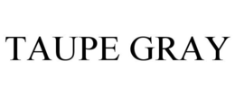 TAUPE GRAY trademark