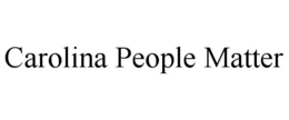 CAROLINA PEOPLE MATTER trademark