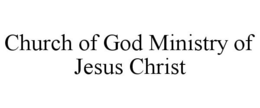 CHURCH OF GOD MINISTRY OF JESUS CHRIST trademark