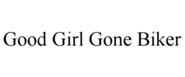 GOOD GIRL GONE BIKER trademark