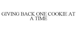 GIVING BACK ONE COOKIE AT A TIME trademark