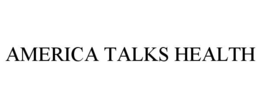 AMERICA TALKS HEALTH trademark