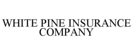 WHITE PINE INSURANCE COMPANY trademark
