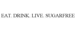 EAT. DRINK. LIVE. SUGARFREE trademark