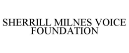 SHERRILL MILNES VOICE FOUNDATION trademark