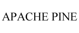 APACHE PINE trademark