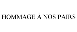 HOMMAGE À NOS PAIRS trademark