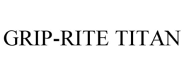 GRIP-RITE TITAN trademark