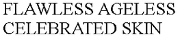 FLAWLESS AGELESS CELEBRATED SKIN trademark