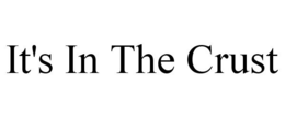 IT'S IN THE CRUST trademark