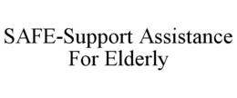 SAFE-SUPPORT ASSISTANCE FOR ELDERLY trademark