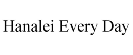 HANALEI EVERY DAY trademark