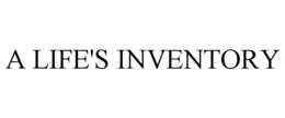 A LIFE'S INVENTORY trademark