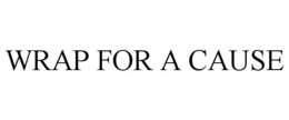 WRAP FOR A CAUSE trademark