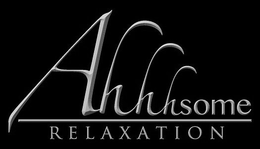 AHHHSOME RELAXATION trademark